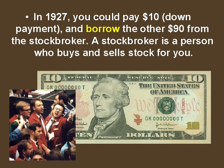  • In 1927, you could pay $10 (down payment), and borrow the other