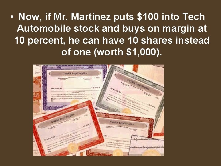  • Now, if Mr. Martinez puts $100 into Tech Automobile stock and buys