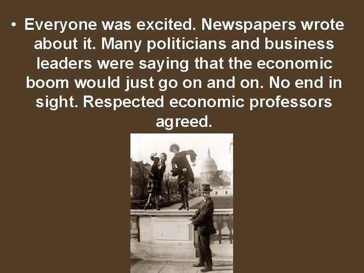  • Everyone was excited. Newspapers wrote about it. Many politicians and business leaders