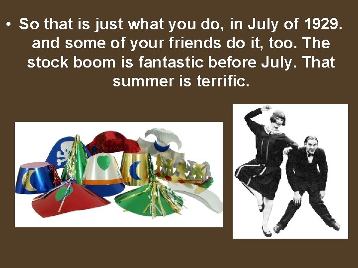  • So that is just what you do, in July of 1929. and