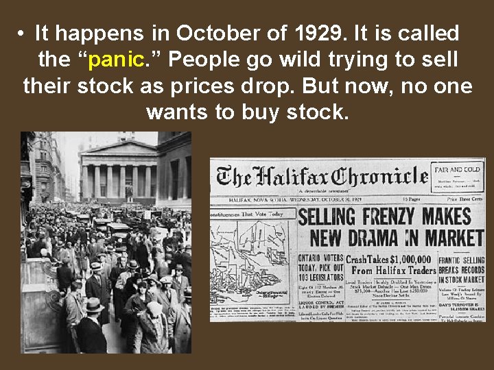  • It happens in October of 1929. It is called the “panic. ”