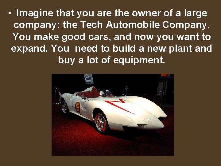  • Imagine that you are the owner of a large company: the Tech