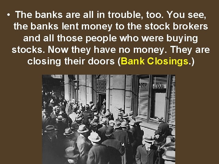  • The banks are all in trouble, too. You see, the banks lent