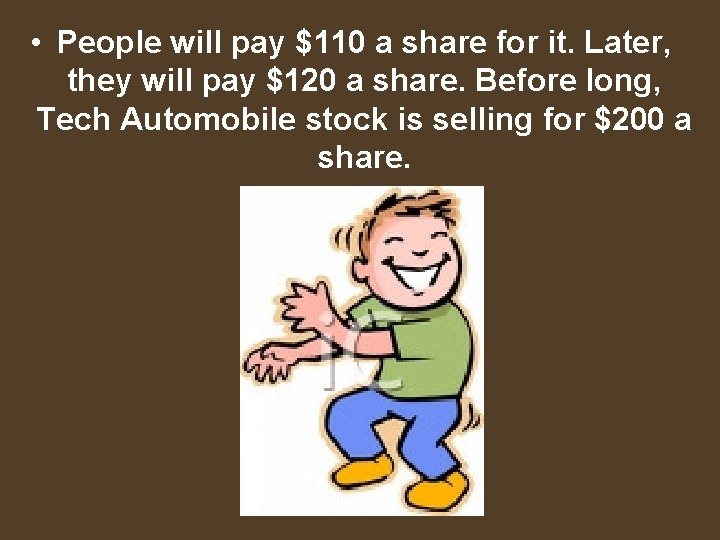  • People will pay $110 a share for it. Later, they will pay