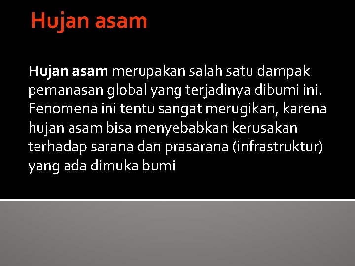 Hujan asam merupakan salah satu dampak pemanasan global yang terjadinya dibumi ini. Fenomena ini