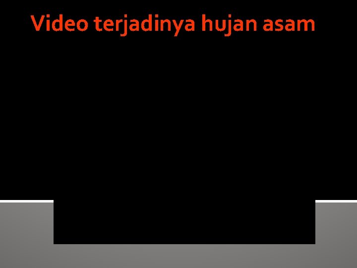 Video terjadinya hujan asam 