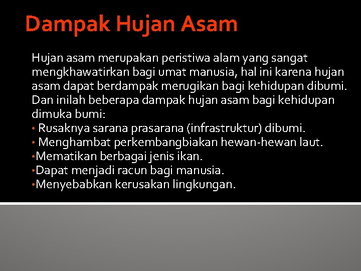 Dampak Hujan Asam Hujan asam merupakan peristiwa alam yang sangat mengkhawatirkan bagi umat manusia,