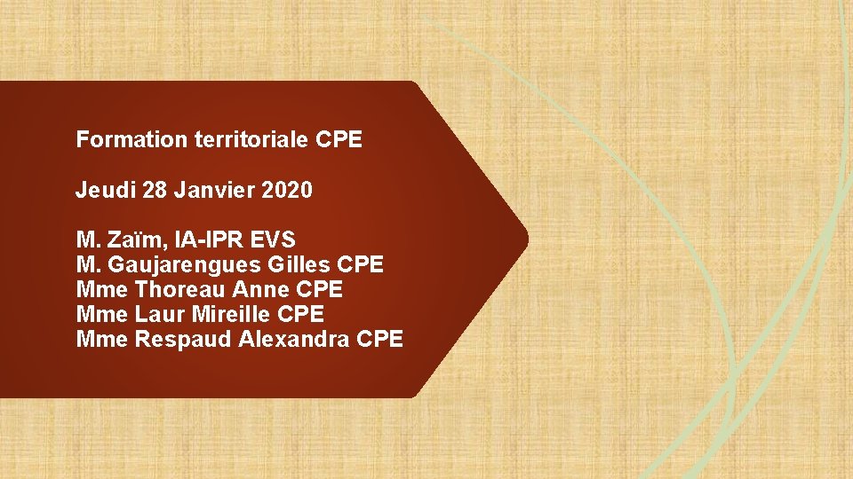 Formation territoriale CPE Jeudi 28 Janvier 2020 M. Zaïm, IA-IPR EVS M. Gaujarengues Gilles