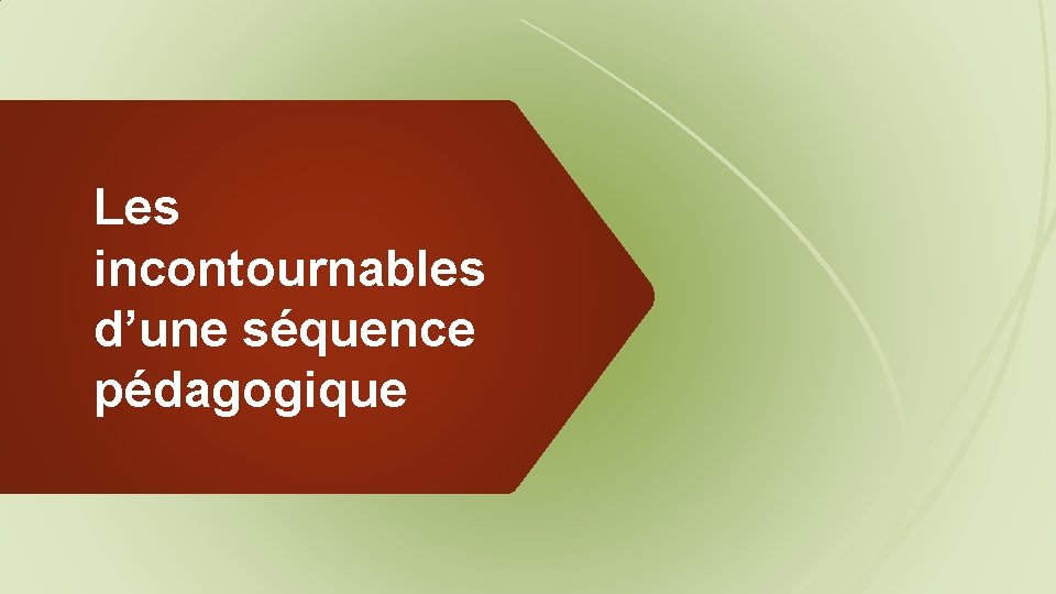 Les incontournables d’une séquence pédagogique 