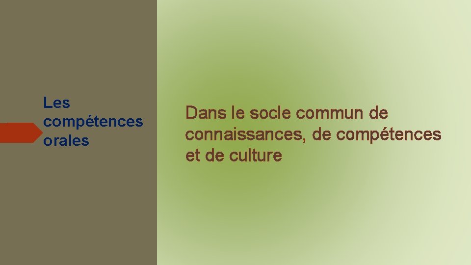 Les compétences orales Dans le socle commun de connaissances, de compétences et de culture