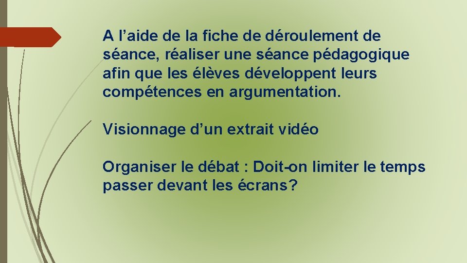 A l’aide de la fiche de déroulement de séance, réaliser une séance pédagogique afin