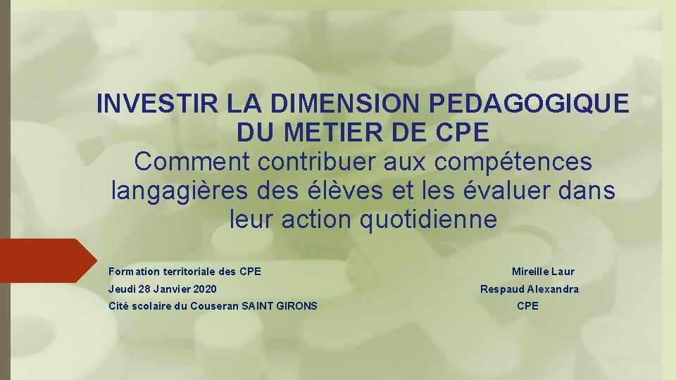 INVESTIR LA DIMENSION PEDAGOGIQUE DU METIER DE CPE Comment contribuer aux compétences langagières des