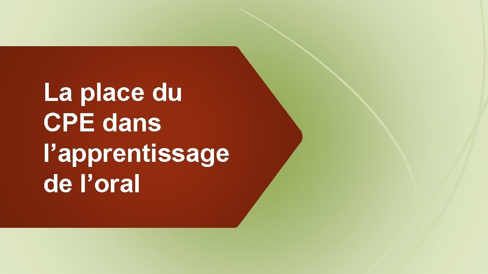 La place du CPE dans l’apprentissage de l’oral 