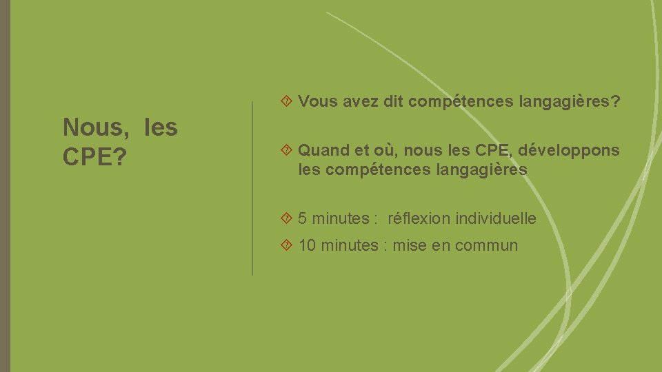  Vous avez dit compétences langagières? Nous, les CPE? Quand et où, nous les