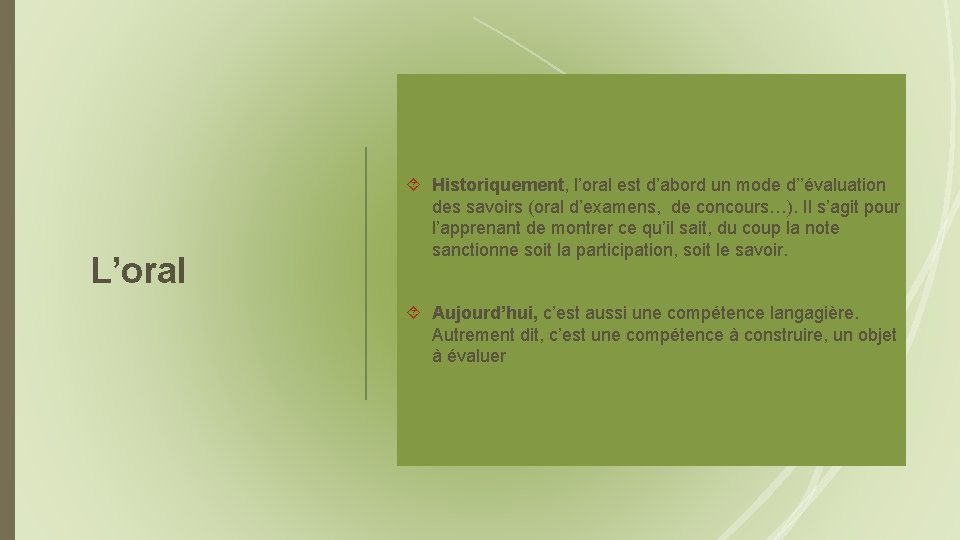 L’oral Historiquement, l’oral est d’abord un mode d’’évaluation des savoirs (oral d’examens, de concours…).