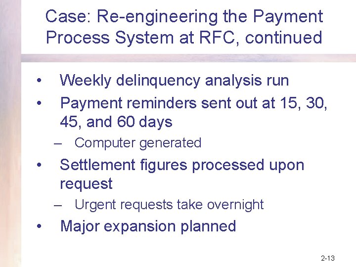 Case: Re-engineering the Payment Process System at RFC, continued • • Weekly delinquency analysis