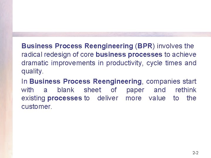 Business Process Reengineering (BPR) involves the radical redesign of core business processes to achieve