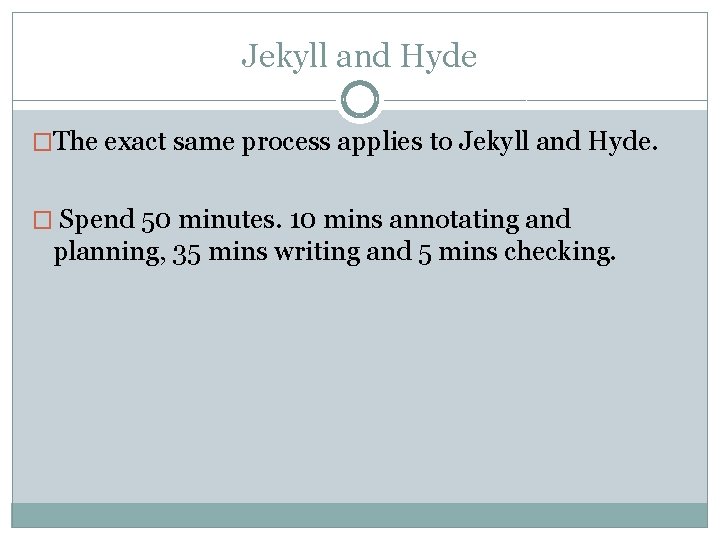Jekyll and Hyde �The exact same process applies to Jekyll and Hyde. � Spend