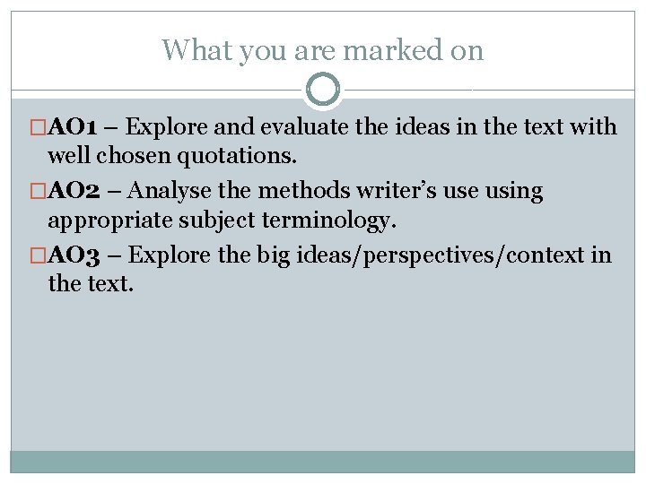 What you are marked on �AO 1 – Explore and evaluate the ideas in