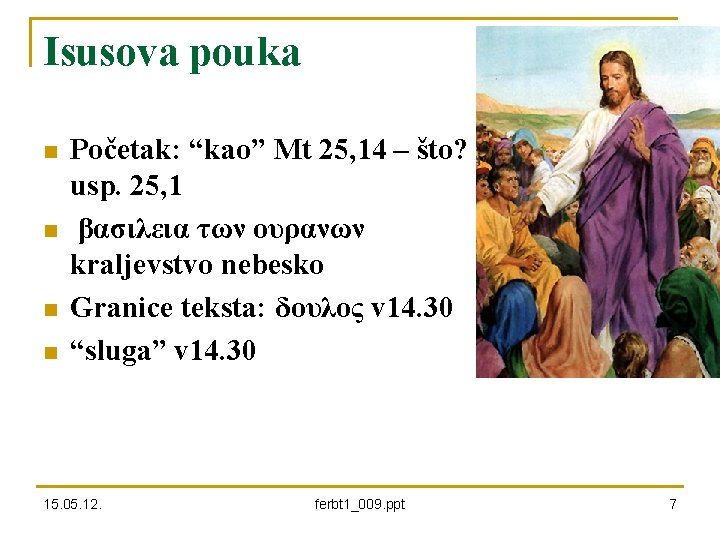 Isusova pouka n n Početak: “kao” Mt 25, 14 – što? usp. 25, 1