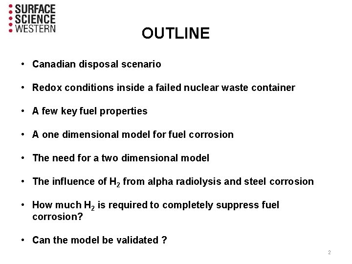 OUTLINE • Canadian disposal scenario • Redox conditions inside a failed nuclear waste container OUTLINE • Canadian disposal scenario • Redox conditions inside a failed nuclear waste container