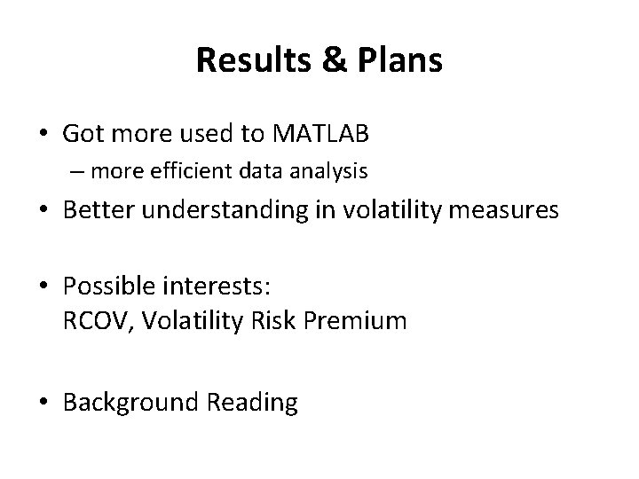 Results & Plans • Got more used to MATLAB – more efficient data analysis