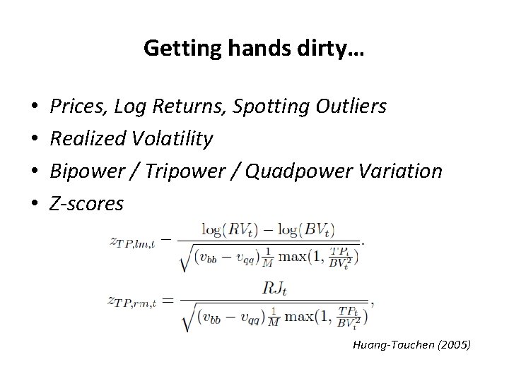 Getting hands dirty… • • Prices, Log Returns, Spotting Outliers Realized Volatility Bipower /