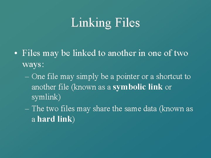 Linking Files • Files may be linked to another in one of two ways: