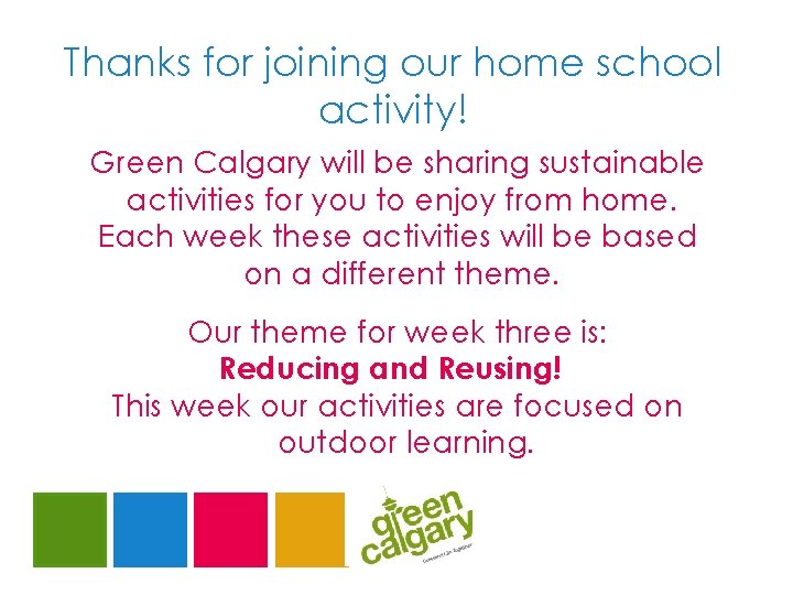 Thanks for joining our home school activity! Green Calgary will be sharing sustainable activities