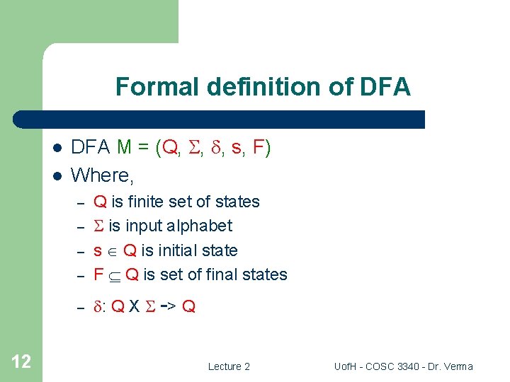 Formal definition of DFA l l DFA M = (Q, , , s, F)