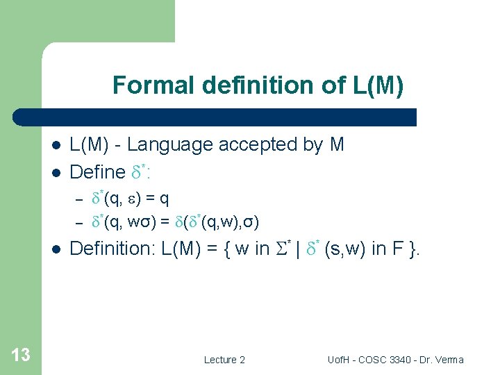 Formal definition of L(M) l l L(M) - Language accepted by M Define *: