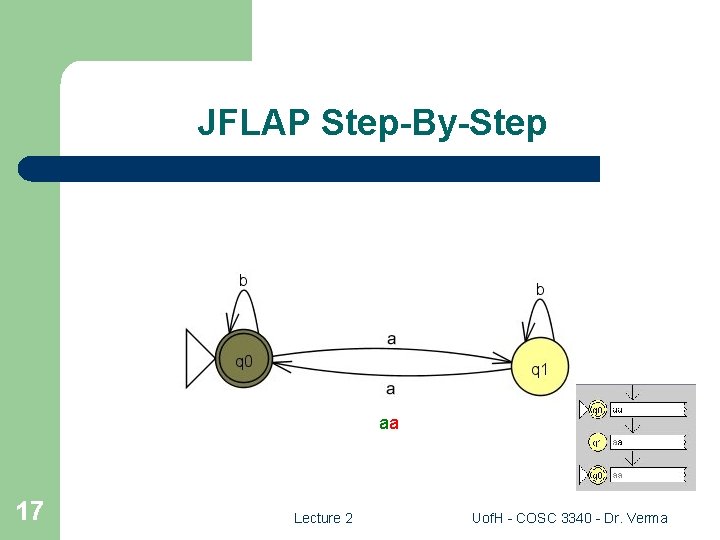 JFLAP Step-By-Step aa 17 Lecture 2 Uof. H - COSC 3340 - Dr. Verma