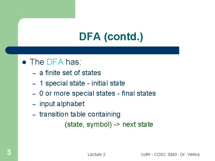 DFA (contd. ) l The DFA has: – – – 3 a finite set