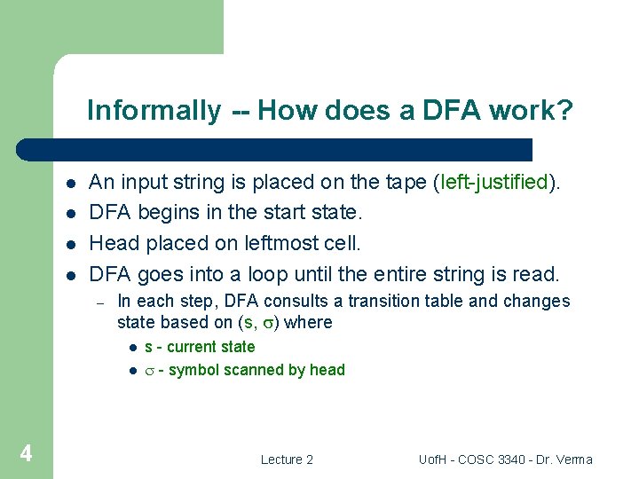 Informally -- How does a DFA work? l l An input string is placed