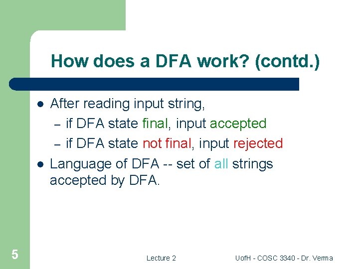 How does a DFA work? (contd. ) l l 5 After reading input string,