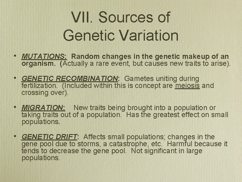 VII. Sources of Genetic Variation • MUTATIONS: Random changes in the genetic makeup of