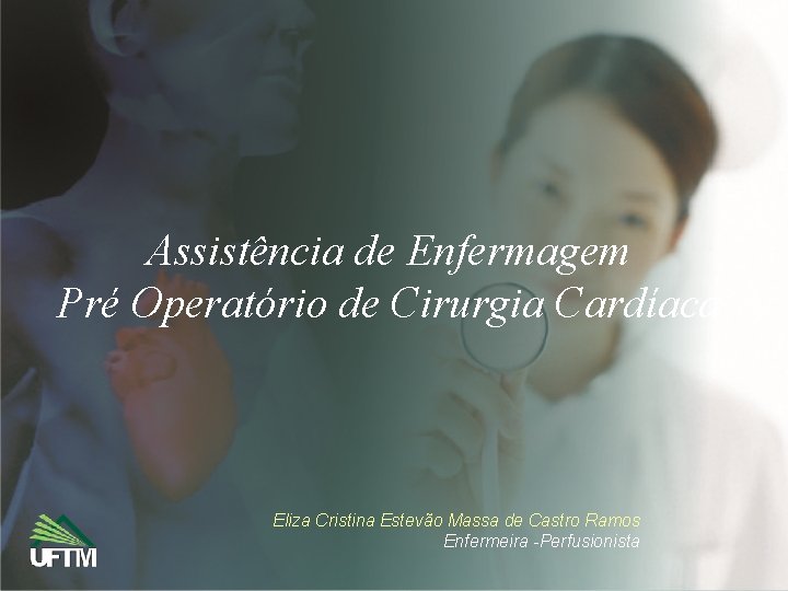 Assistência de Enfermagem Pré Operatório de Cirurgia Cardíaca Eliza Cristina Estevão Massa de Castro