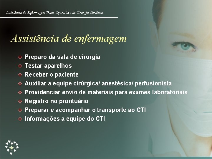 Assistência de Enfermagem Trans-Operatório de Cirurgia Cardíaca Assistência de enfermagem v v v v