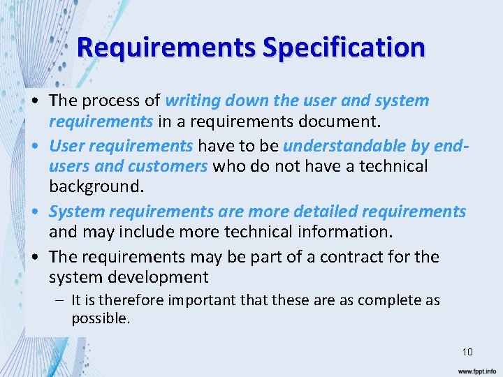 Requirements Specification • The process of writing down the user and system requirements in