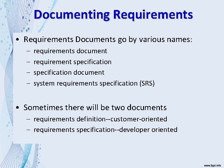Documenting Requirements • Requirements Documents go by various names: – – requirements document requirement