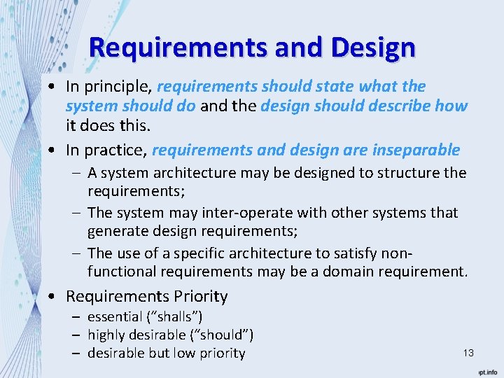 Requirements and Design • In principle, requirements should state what the system should do