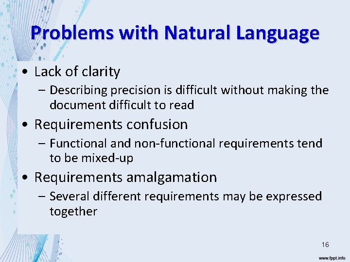 Problems with Natural Language • Lack of clarity – Describing precision is difficult without