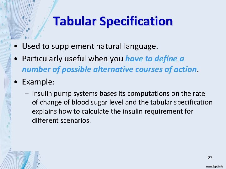Tabular Specification • Used to supplement natural language. • Particularly useful when you have
