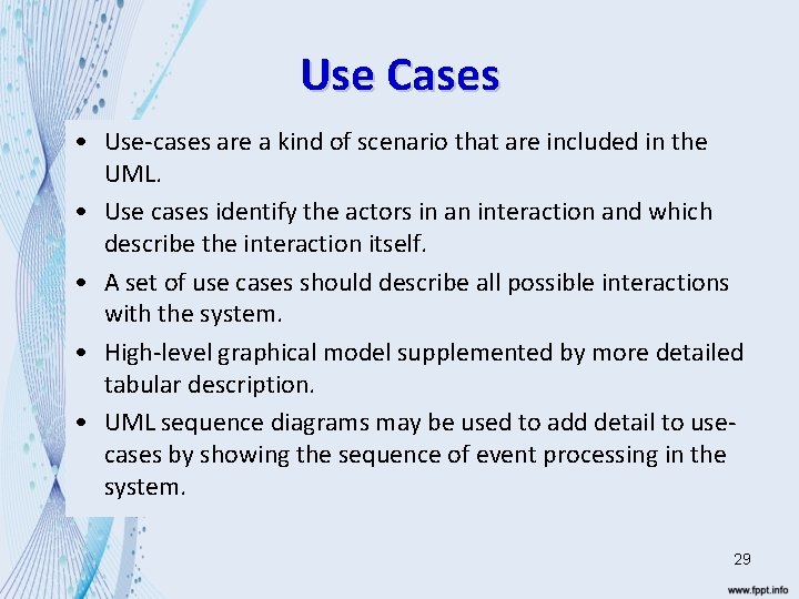 Use Cases • Use-cases are a kind of scenario that are included in the