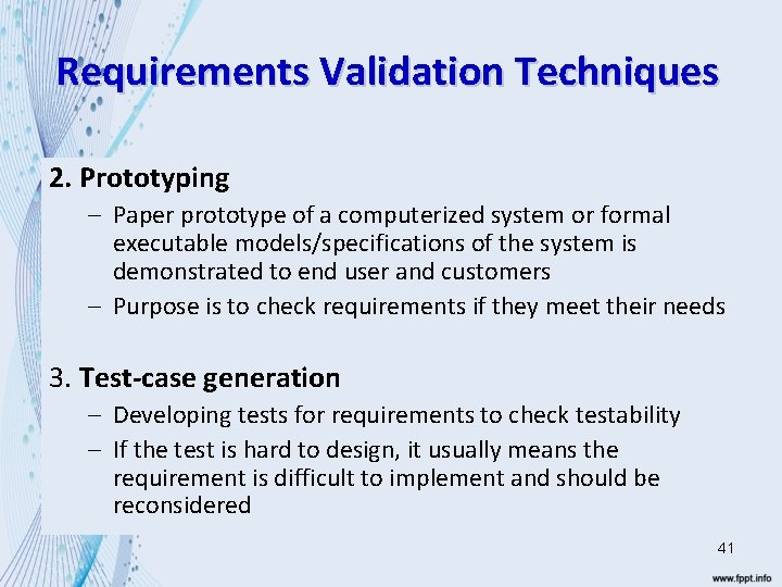Requirements Validation Techniques 2. Prototyping – Paper prototype of a computerized system or formal