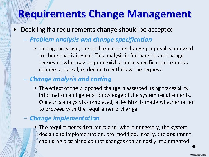 Requirements Change Management • Deciding if a requirements change should be accepted – Problem
