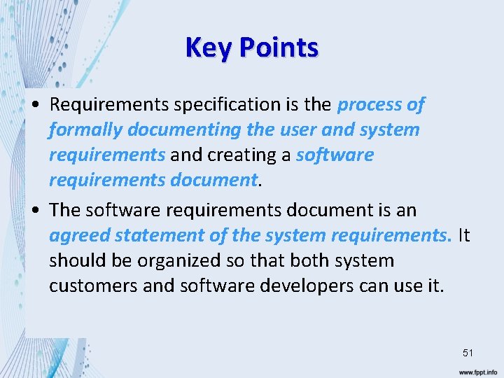 Key Points • Requirements specification is the process of formally documenting the user and
