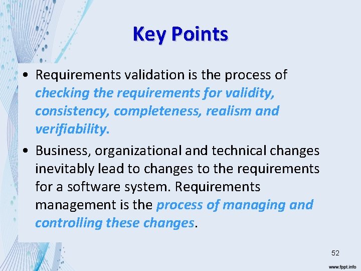 Key Points • Requirements validation is the process of checking the requirements for validity,