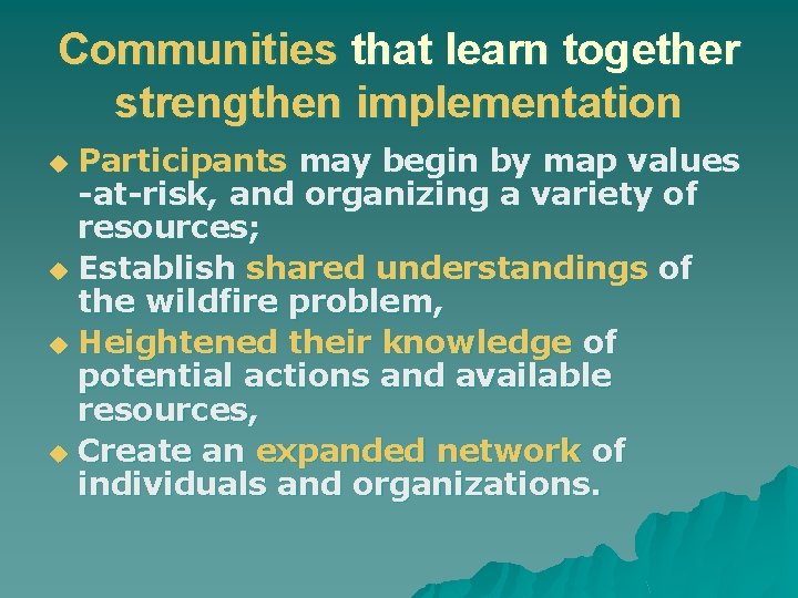 Communities that learn together strengthen implementation Participants may begin by map values -at-risk, and