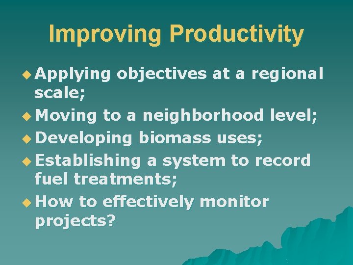 Improving Productivity u Applying objectives at a regional scale; u Moving to a neighborhood